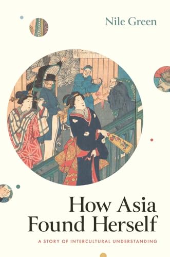 How Asia Found Herself: A Story of Intercultural Understanding von Yale University Press